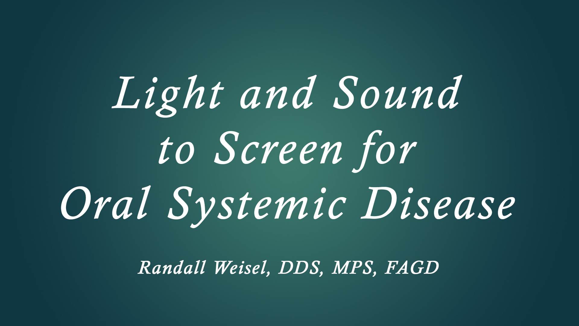Light and Sound to Screen for Oral Systemic Disease