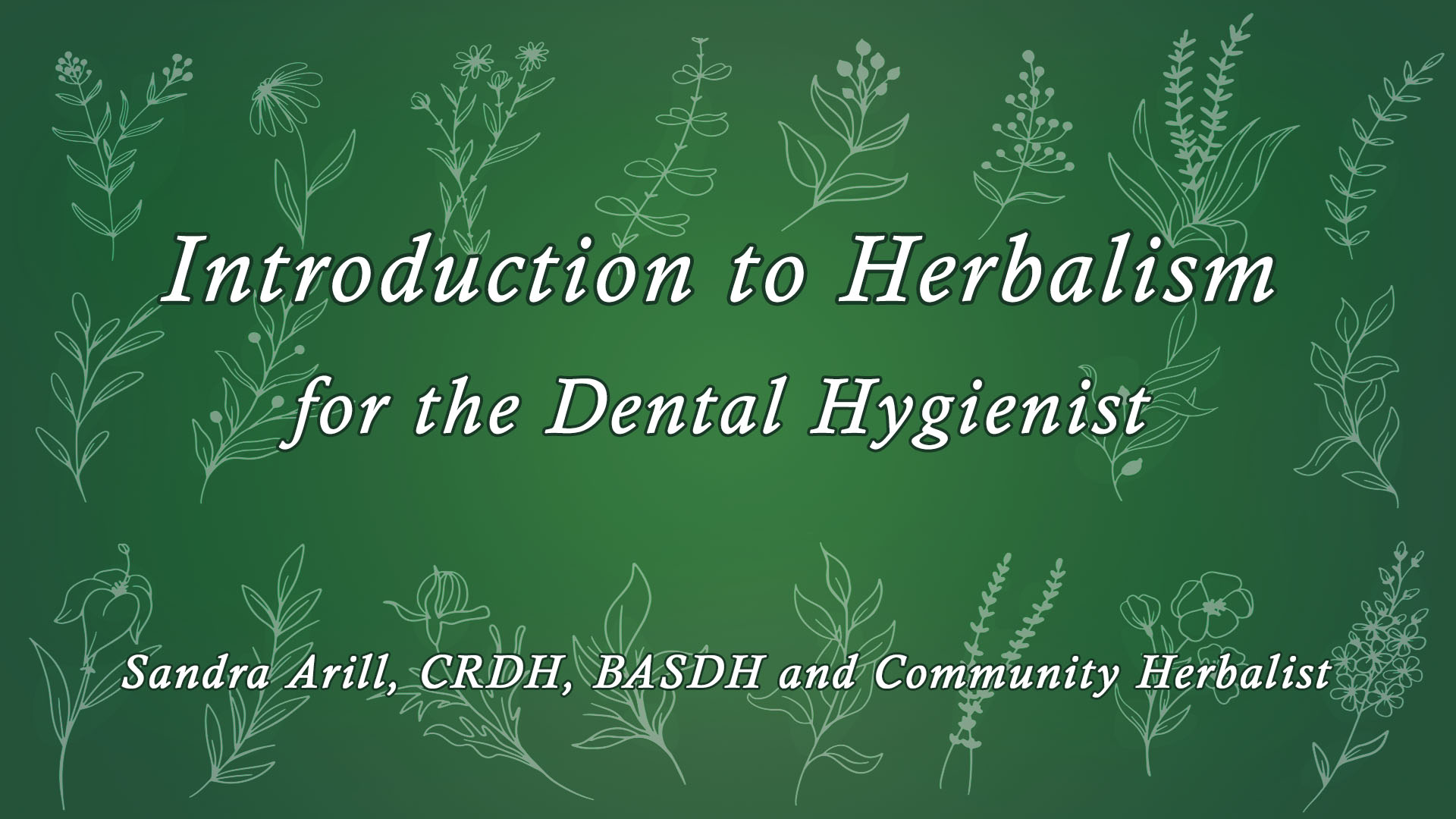 Introduction to Herbalism for the Dental Hygienist